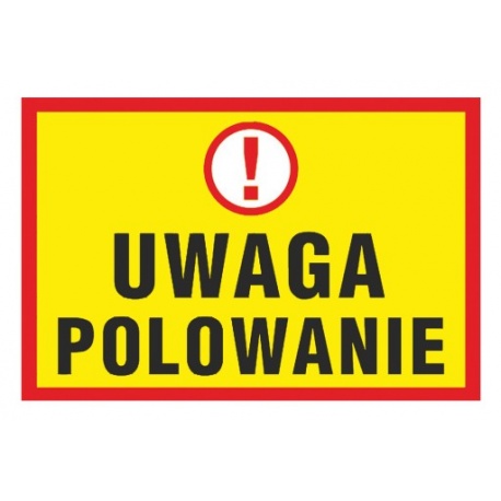 Tablica Informacyjna "UWAGA POLOWANIE" Tablica Informacyjna "UWAGA POLOWANIE"